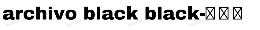 archivo black black字体转换 archivo black black字体转换